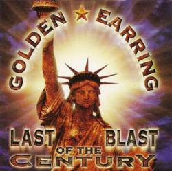 Golden Earring : Last Blast of the Century